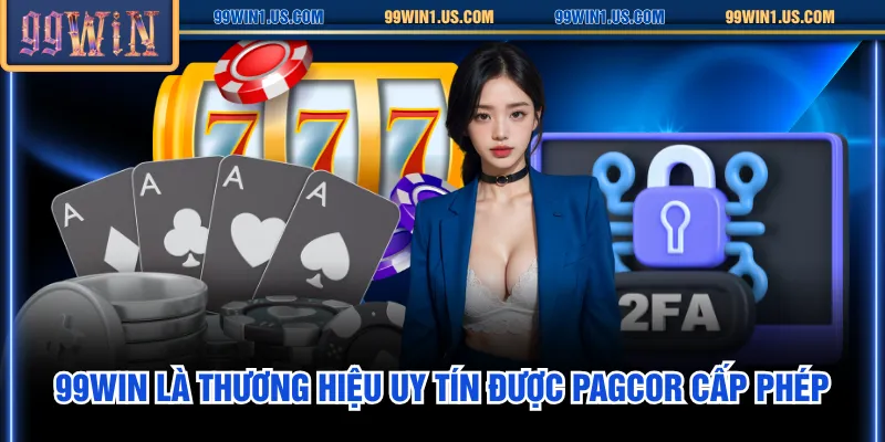 99WIN là thương hiệu uy tín được PAGCOR cấp phép
